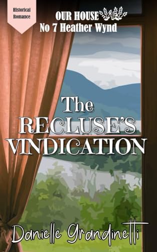 The Recluse's Vindication: Rumors, Monsters, and Second Chances at Our House on Heather Wynd (Kindle Edition)