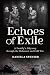 Echoes of Exile by Daniela Spenser