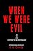 When We Were Evil: Are you ...