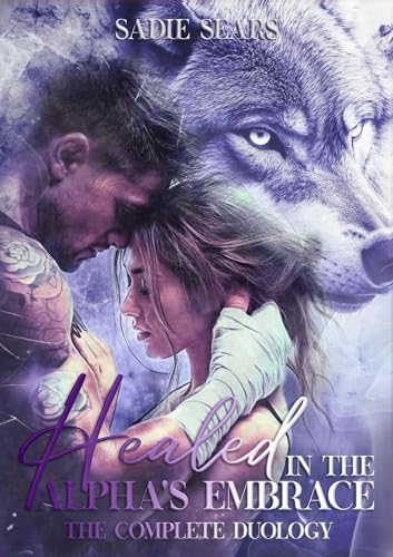 Healed in the Alpha's Embrace (Wolves Of Blackwood #1-2)