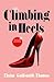 Climbing in Heels by Elaine Goldsmith-Thomas