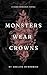 Monsters Wear Crowns (Crown...