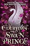 Courting the Swan Prince by Michelle Moras