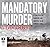 Mandatory Murder