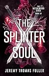 The Splinter Soul
