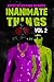 Inanimate Things: Volume Two