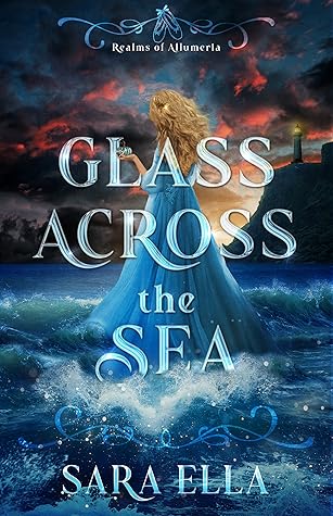 Glass Across the Sea (Realms of Allumeria, #1)