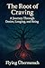 The Root of Craving: A Jour...