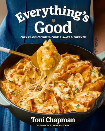 Everything's Good: Cozy Classics You'll Cook Always and Forever: A Cookbook (Hardcover)