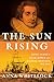 The Sun Rising: King James I and the Dawn of a Global Britain, 1603-1625
