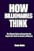 How Billionaires Think: The Ultimate Guide and Inspiration for Anyone Who Wants to Become a Billionaire (Millionaire and money making series)