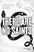 There Are No Saints