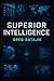 Superior Intelligence: A No...