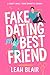 Fake Dating My Best Friend