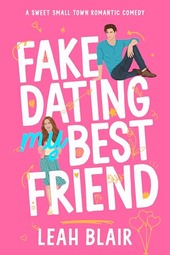 Fake Dating My Best Friend (Kindle Edition)
