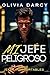 Mi jefe peligroso (Jefes insoportables #2)