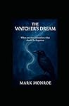 The Watchers Dream: When one man remembers what should be forgotten (The Watchers Dream Series)