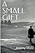 A Small Gift: A Short Story