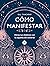 Cómo manifestar : Alinea tus objetivos con la alquimia del universo