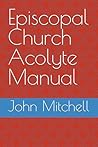 Episcopal Church Acolyte Manual Episcopal Church Acolyte Manual