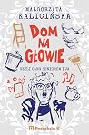 Dom na głowie czy...