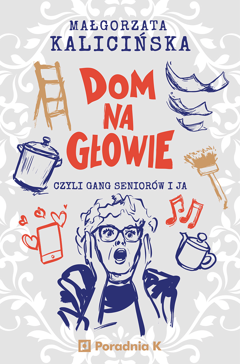 Dom na głowie czyli gang seniorów i ja (Paperback)