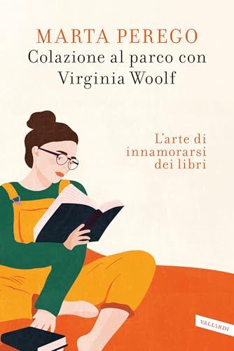 Colazione al parco con Virginia Woolf: L'arte di innamorarsi dei libri (Italian Edition)