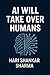 Ai Will Takeover Humans