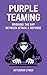Purple Teaming: Bridging the Gap Between Attack & Defense (Red Teaming: The Ultimate Zero to Hero Guide Book 9)