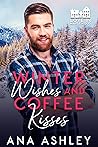 Winter Wishes and Coffee Kisses by Ana Ashley