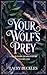 Your Wolf's Prey by Lacey Buckles