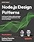 Node.js Design Patterns: Level up your Node.js skills and design production-grade applications using proven techniques
