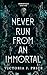 Never Run From An Immortal : Immortals, Book One