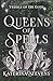 Queens of Spells and Stone