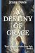 A Destiny of Grace: The Chr...