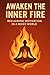 AWAKEN THE INNER FIRE: Recl...