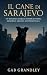 Il Cane di Sarajevo: Una st...