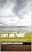 Lost and found : Lost and Found is a raw, unfiltered journey through pain, growth, and redemption. It’s about surviving trauma, facing demons, and discovering peace in chaos.