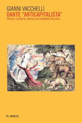 Dante "anticapitalista": Poesia, filosofia, mistica ed economia politica (Italian Edition)
