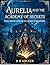 Aurelia and the Academy of Secrets by R.H. Kruger