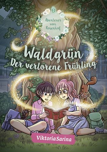 Waldgrün - Der verlorene Frühling: Ein Roman aus der Welt von „Abenteuer vom Rosenhof“ von ViktoriaSarina, Band 1 (German Edition)