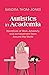 Autistics in Academia: Narratives of Work, Adversity, and Achievement from Around the World