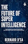 The Future of Superintelligence The Future of Superintelligence