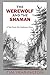 The Werewolf and the Shaman by Tim Yearington