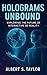 Holograms Unbound: Explorin...