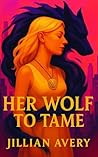 Her Wolf to Tame:...