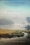 Trouble The Water...