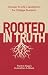 Rooted in Truth: Answers to Life’s Questions for College Students