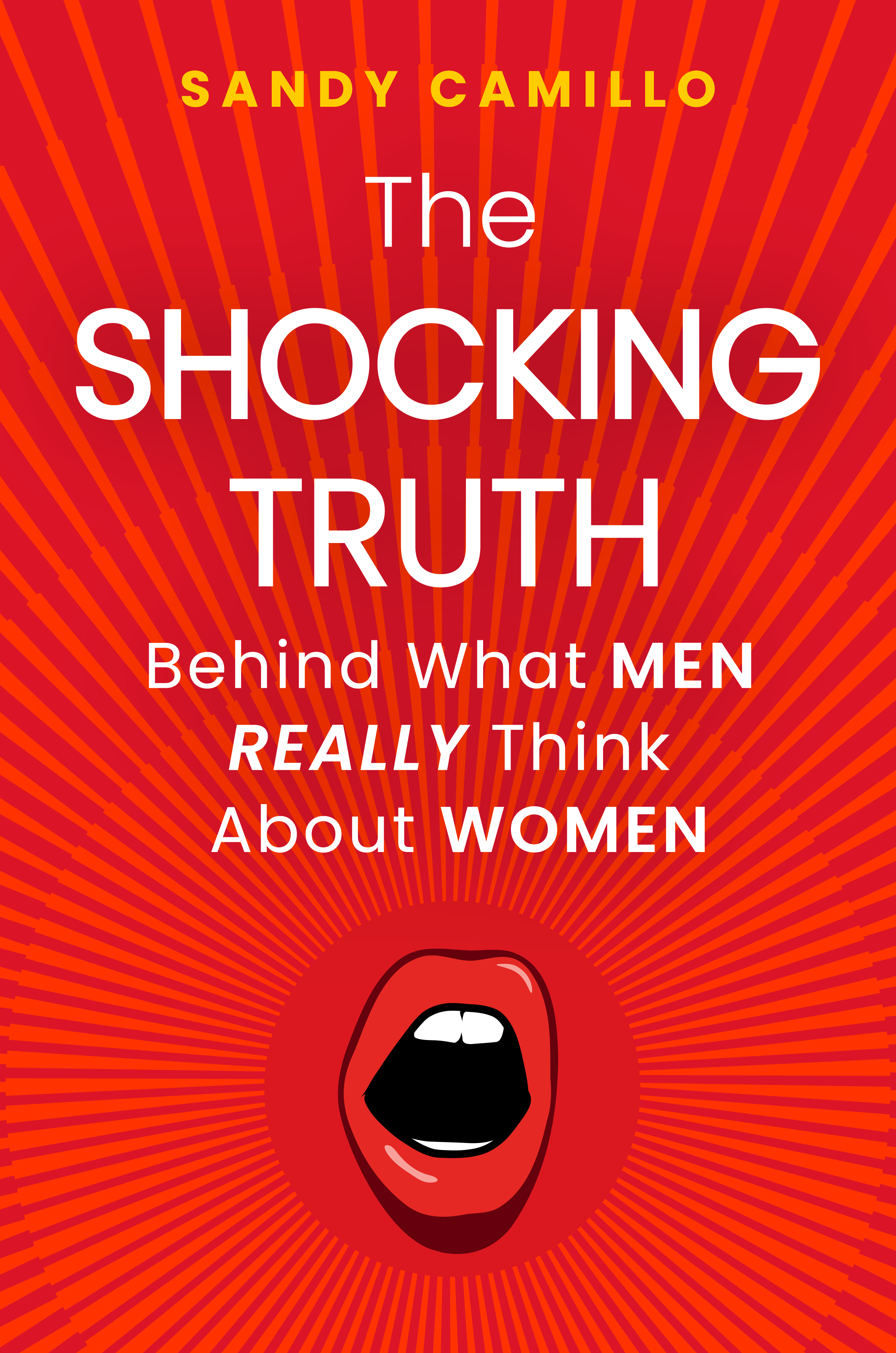 The Shocking Truth Behind What Men Really Think About Women (Paperback)