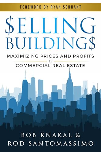 Selling Buildings: Maximizing Prices and Profits in Commercial Real Estate (Hardcover)